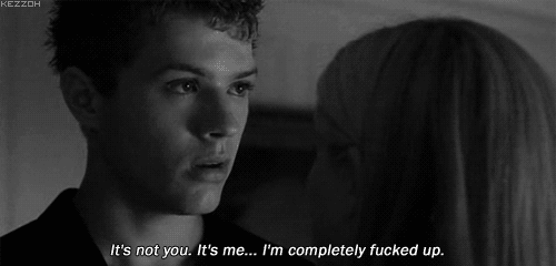 Cruel Intentions gif, it's not you it's me I'm completely fucked up 